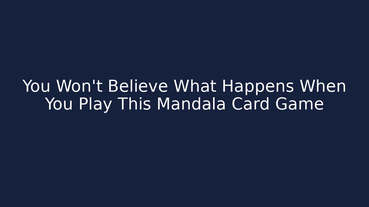 You Won't Believe What Happens When You Play This Mandala Card Game