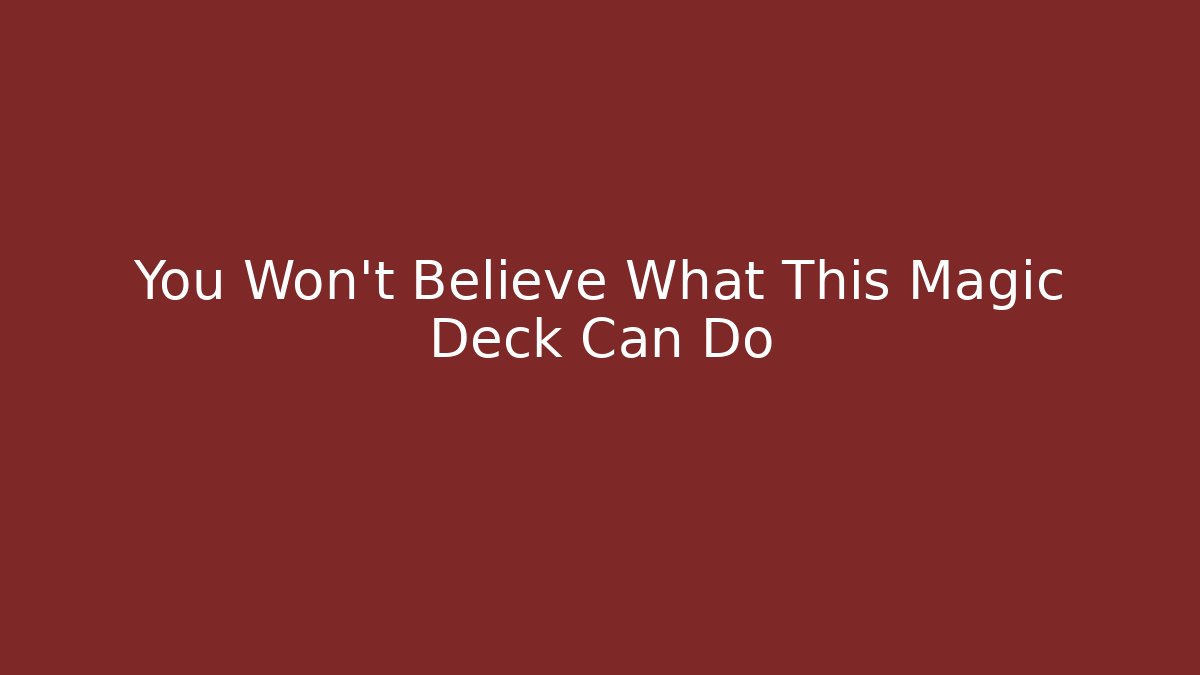 You Won't Believe What This Magic Deck Can Do - Celivion