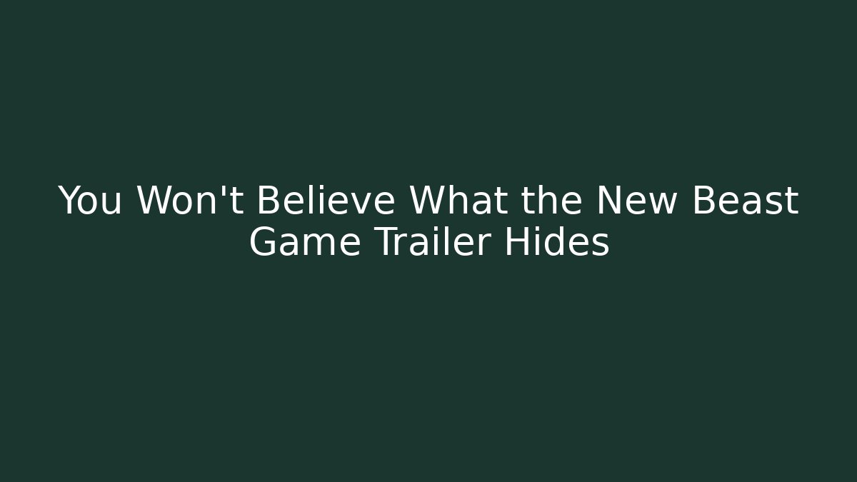 You Won't Believe What the New Beast Game Trailer Hides