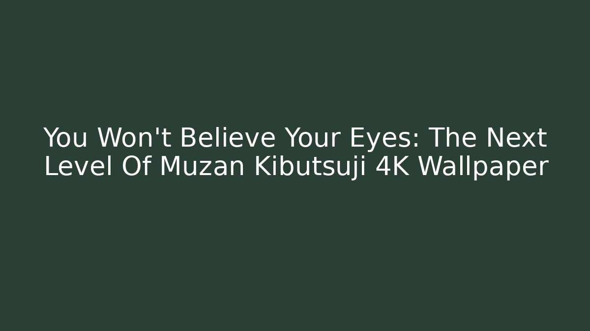 You Won't Believe Your Eyes: The Next Level Of Muzan Kibutsuji 4K Wallpaper