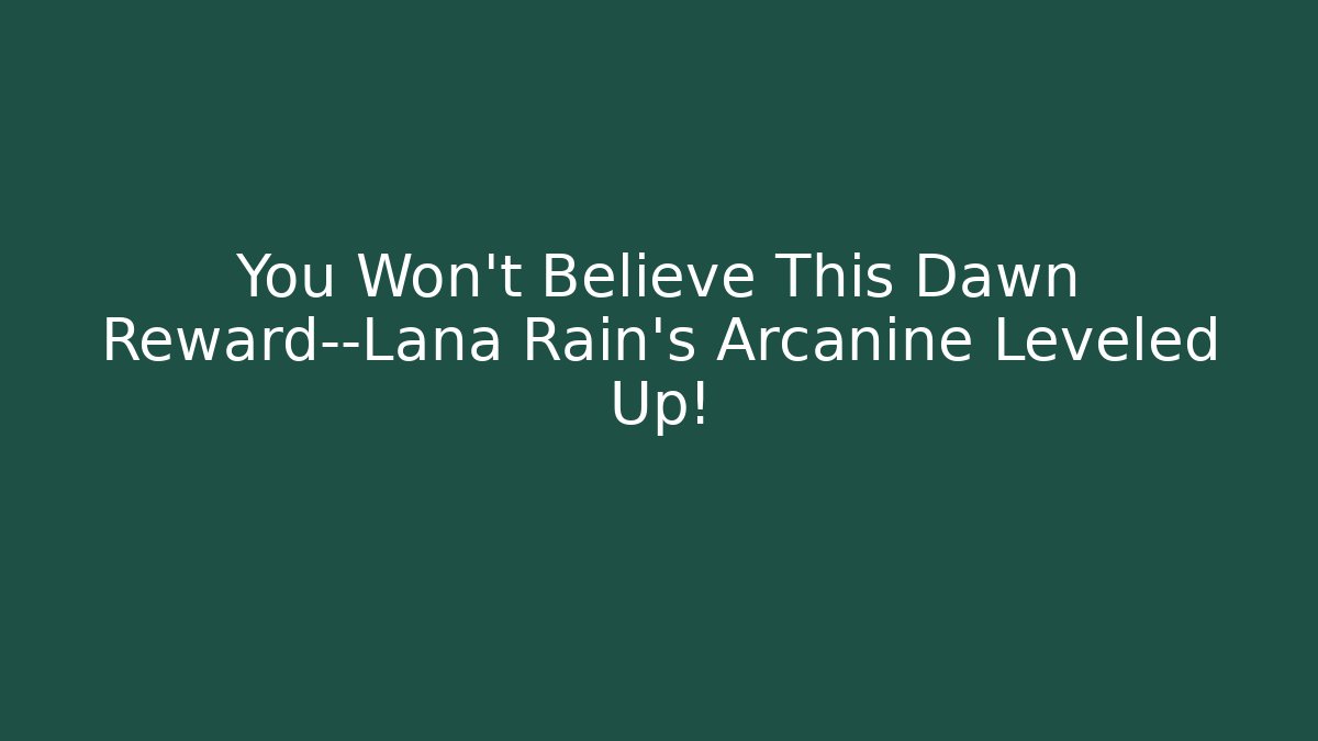 You Won’t Believe This Dawn Reward—Lana Rain’s Arcanine Leveled Up!