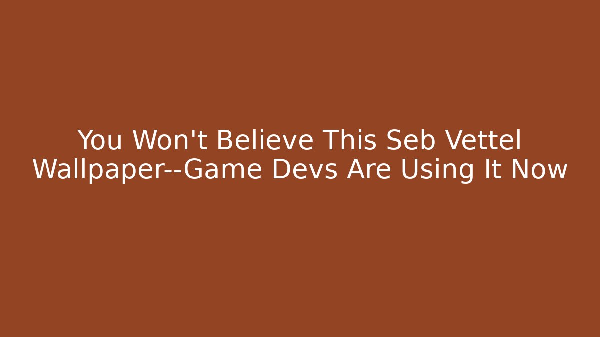 You Won’t Believe This Seb Vettel Wallpaper—Game Devs Are Using It Now