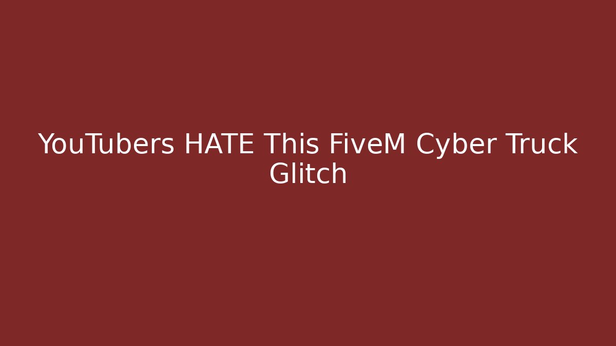 YouTubers HATE This FiveM Cyber Truck Glitch
