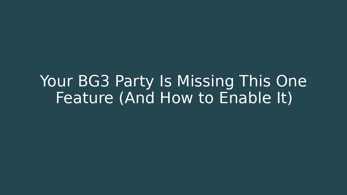 Your BG3 Party Is Missing This One Feature (And How to Enable It)