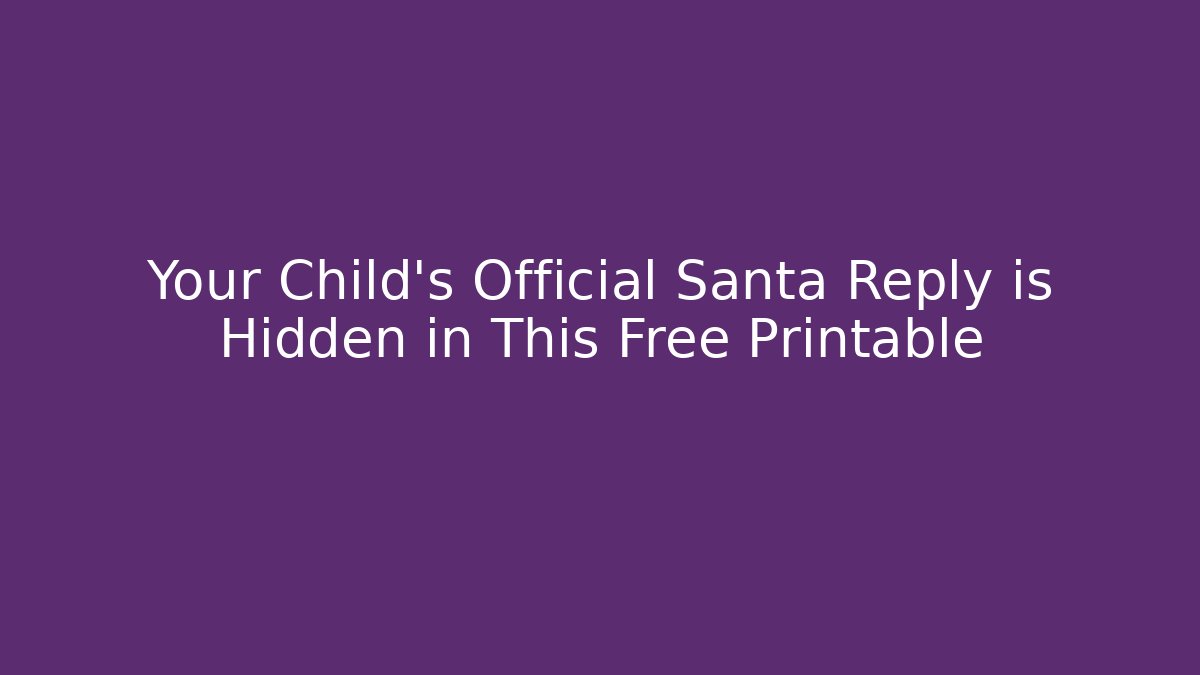 Your Child's Official Santa Reply is Hidden in This Free Printable
