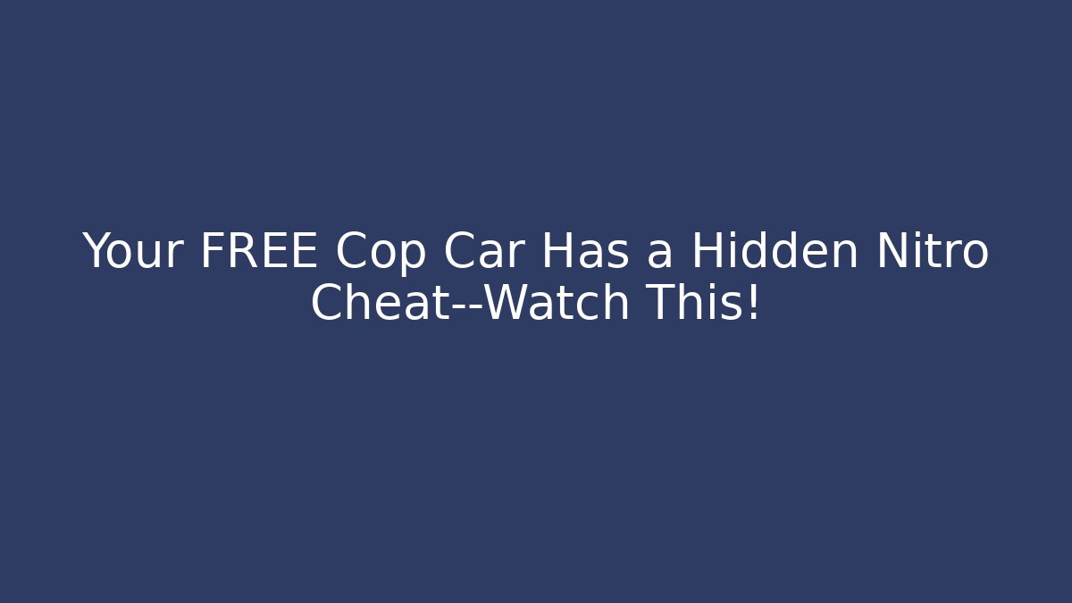 Your FREE Cop Car Has a Hidden Nitro Cheat—Watch This!