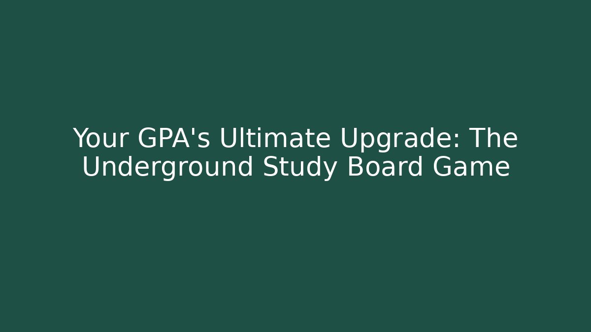 Your GPA’s Ultimate Upgrade: The Underground Study Board Game