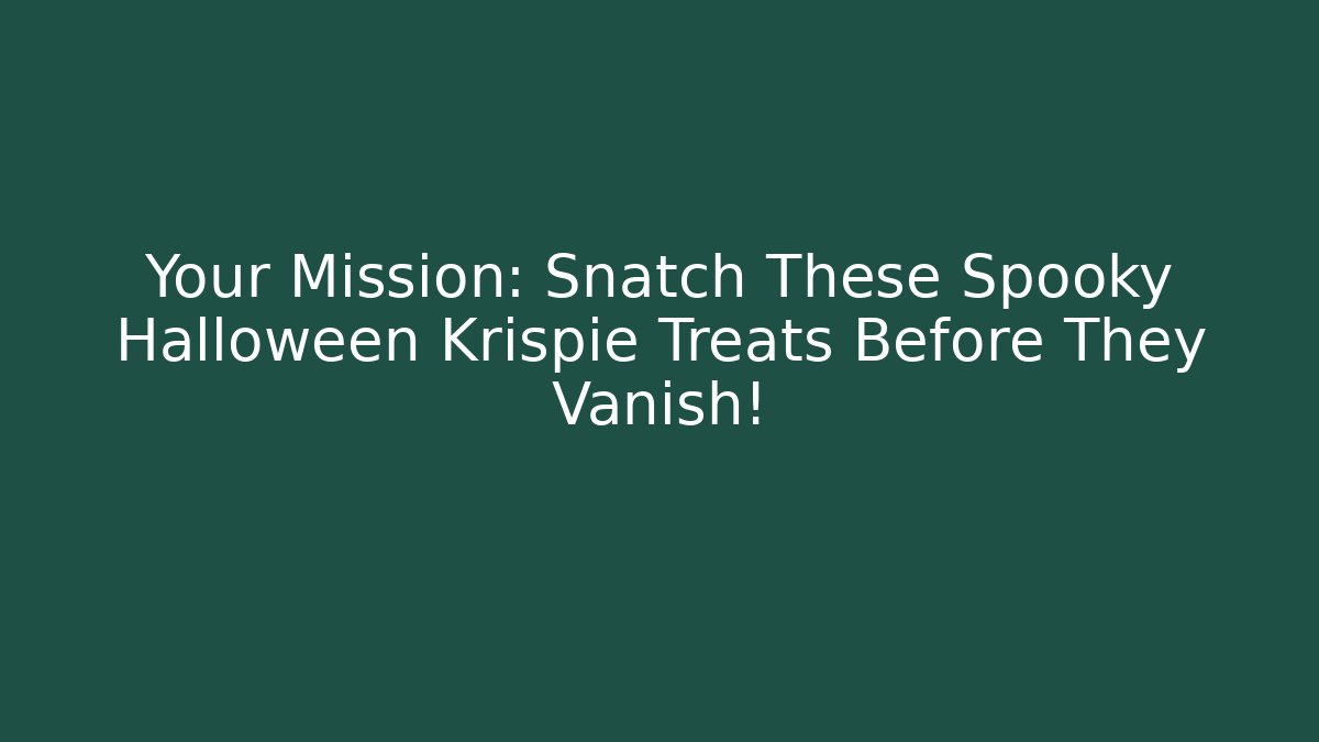Your Mission: Snatch These Spooky Halloween Krispie Treats Before They Vanish!
