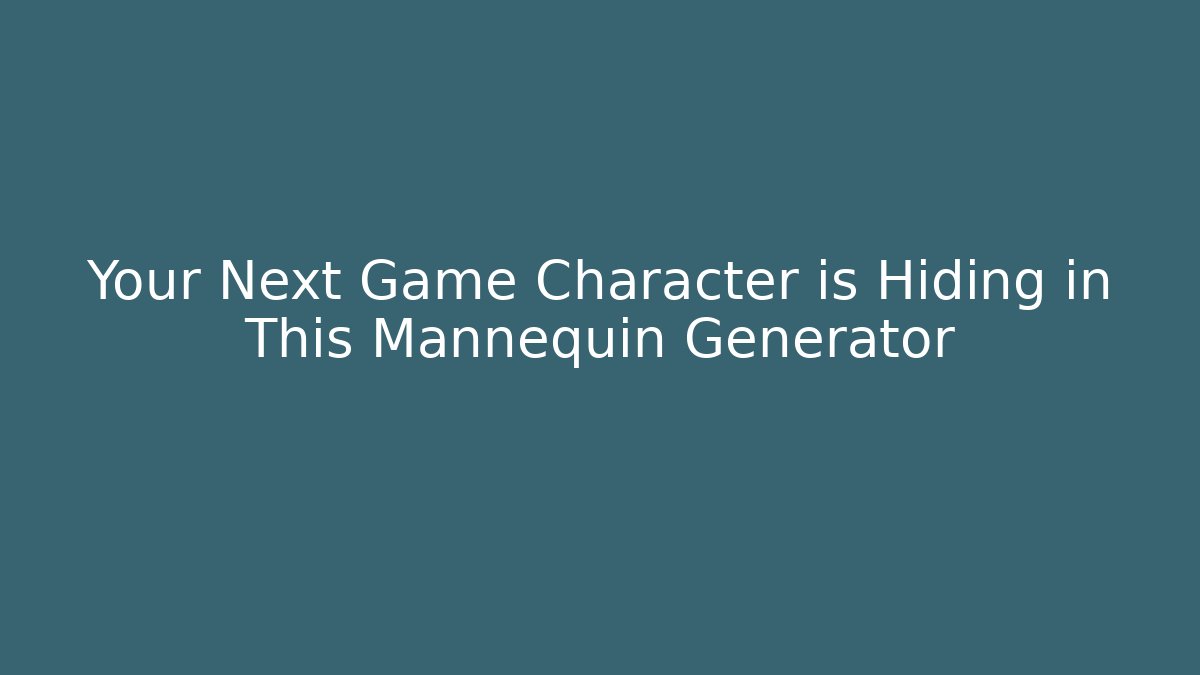 Your Next Game Character is Hiding in This Mannequin Generator
