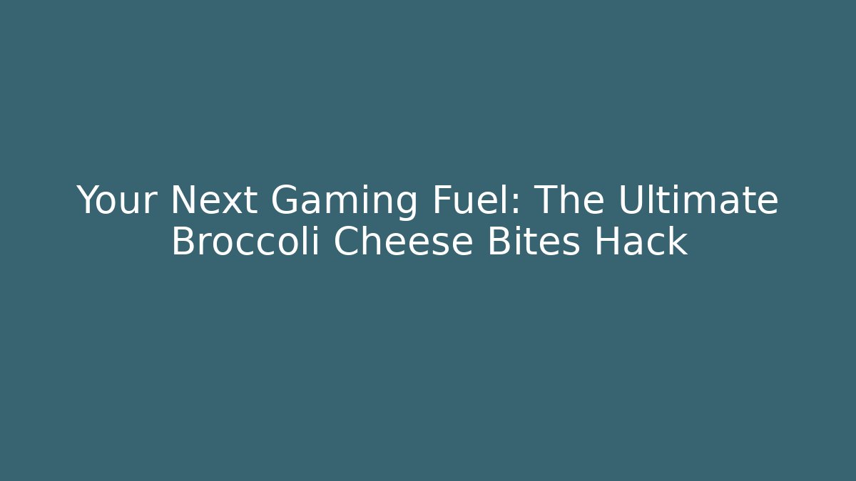 Your Next Gaming Fuel: The Ultimate Broccoli Cheese Bites Hack - Celivion