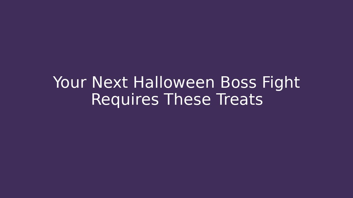 Your Next Halloween Boss Fight Requires These Treats
