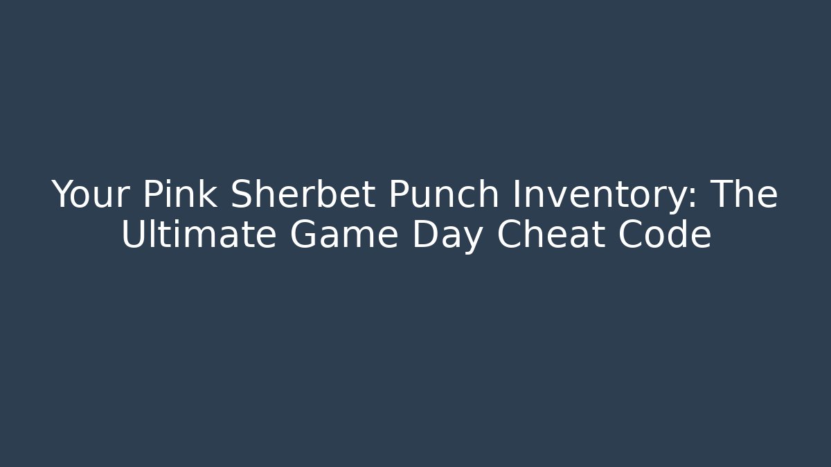 Your Pink Sherbet Punch Inventory: The Ultimate Game Day Cheat Code