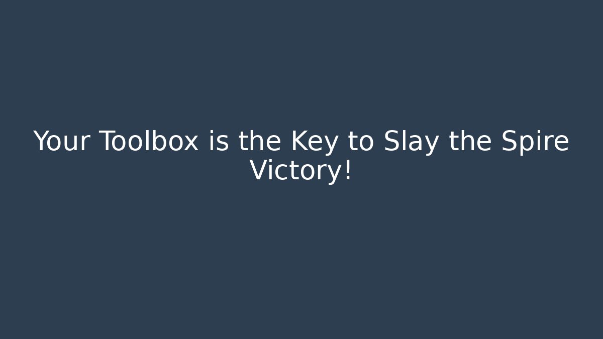 Your Toolbox is the Key to Slay the Spire Victory!