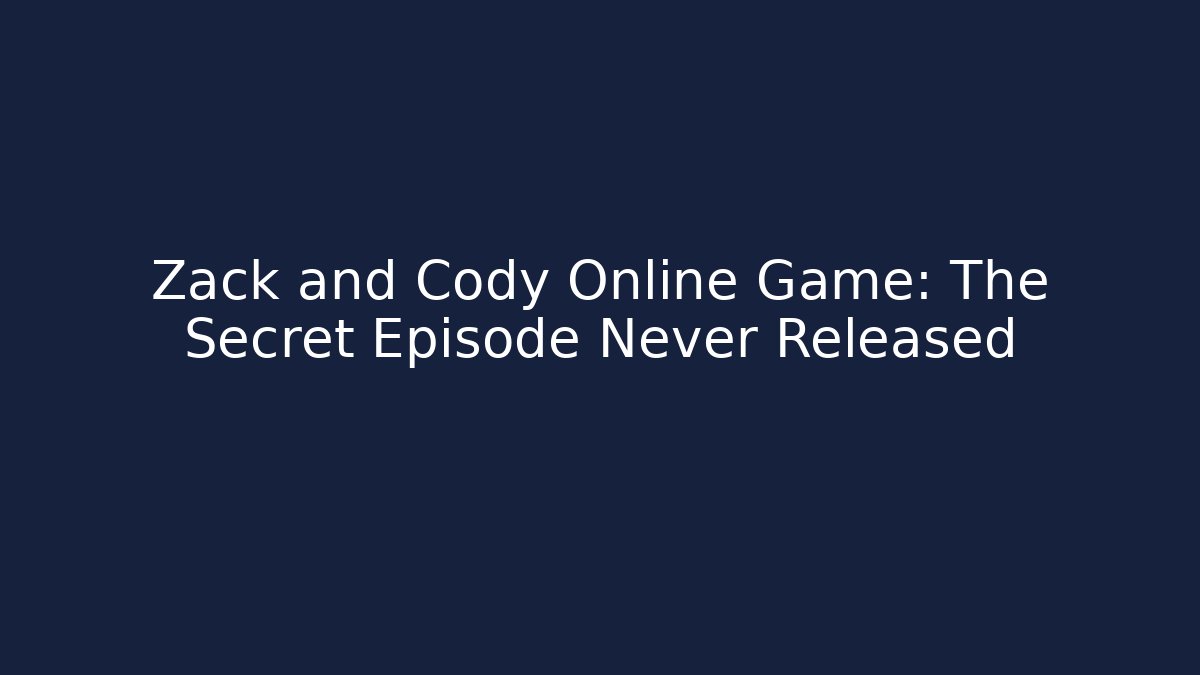 Zack and Cody Online Game: The Secret Episode Never Released