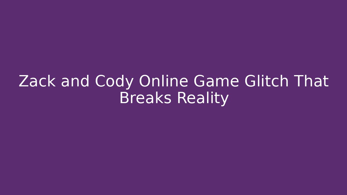 Zack and Cody Online Game Glitch That Breaks Reality