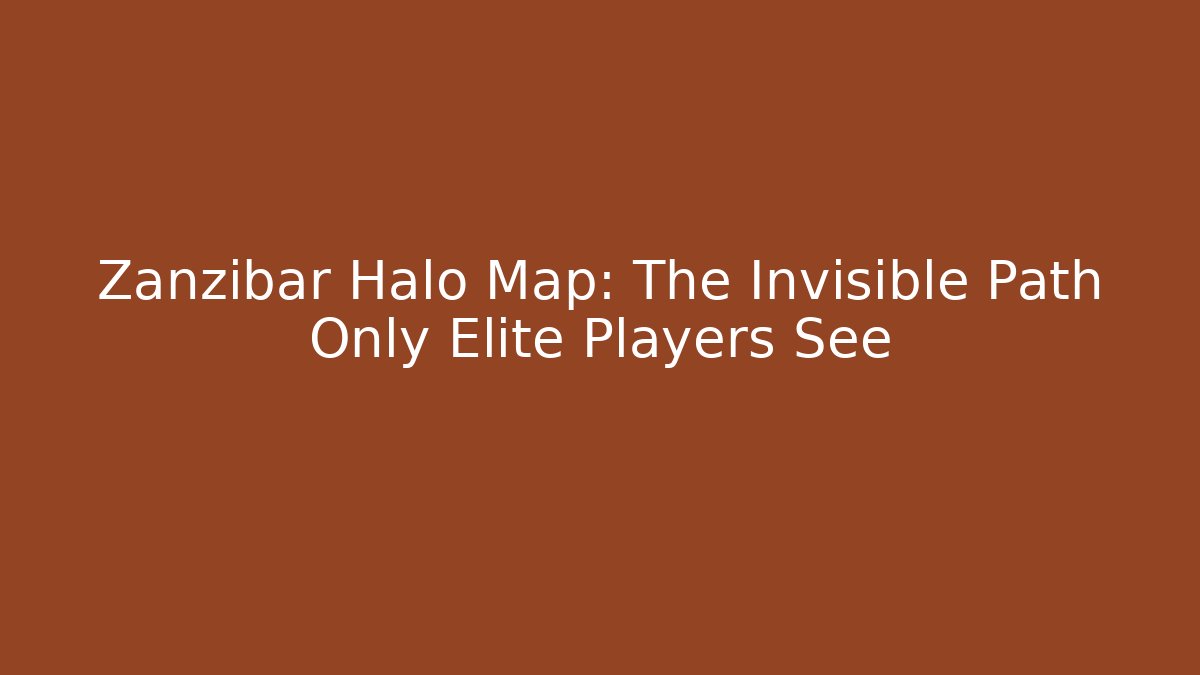 Zanzibar Halo Map: The Invisible Path Only Elite Players See - Celivion