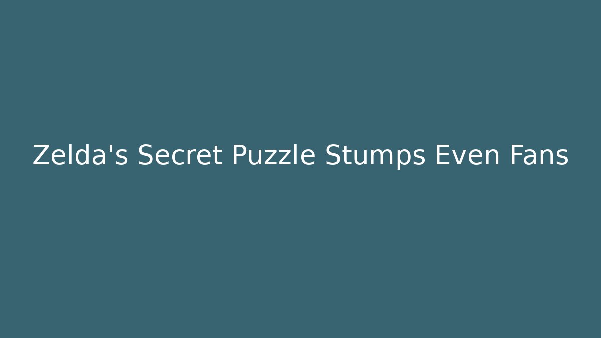 Zelda's Secret Puzzle Stumps Even Fans