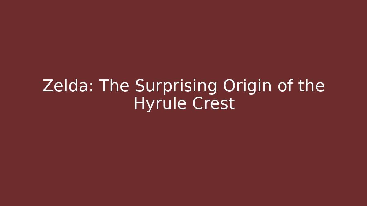 Zelda: The Surprising Origin of the Hyrule Crest