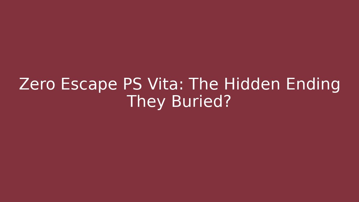 Zero Escape PS Vita: The Hidden Ending They Buried?