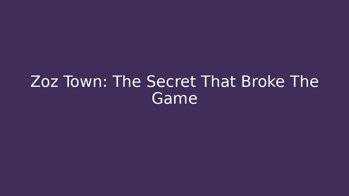 Zoz Town: The Secret That Broke The Game - Celivion
