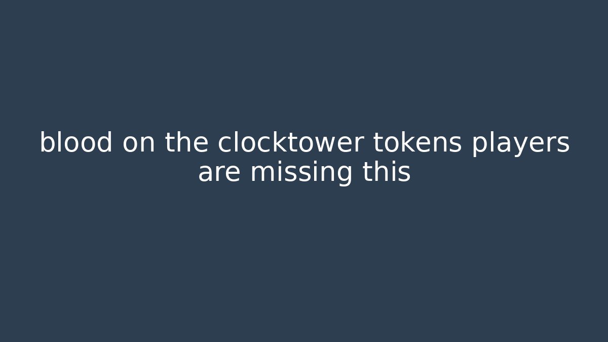 blood on the clocktower tokens players are missing this