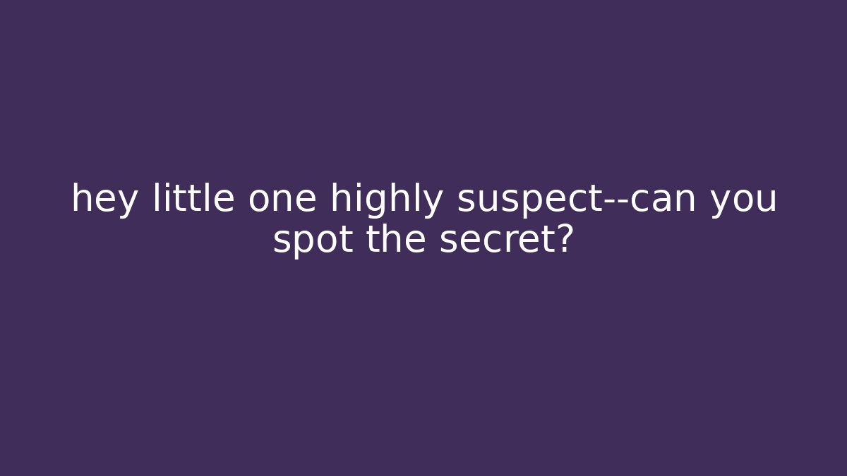 hey little one highly suspect—can you spot the secret? - Celivion