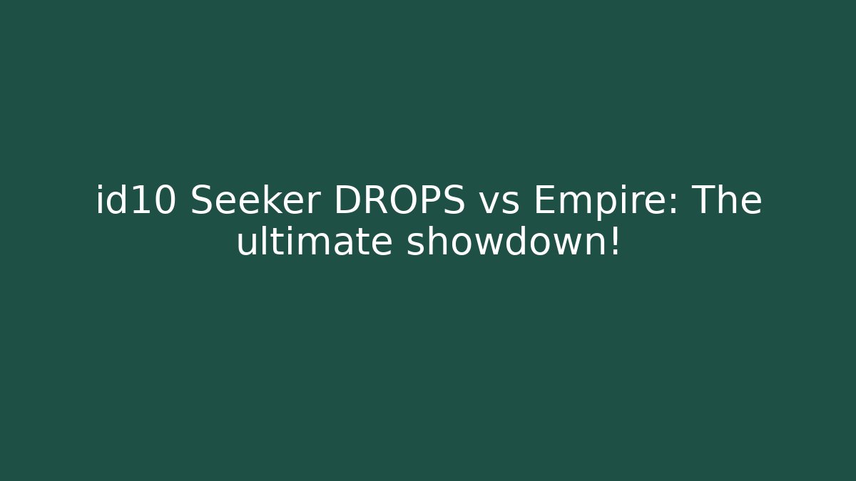 id10 Seeker DROPS vs Empire: The ultimate showdown!