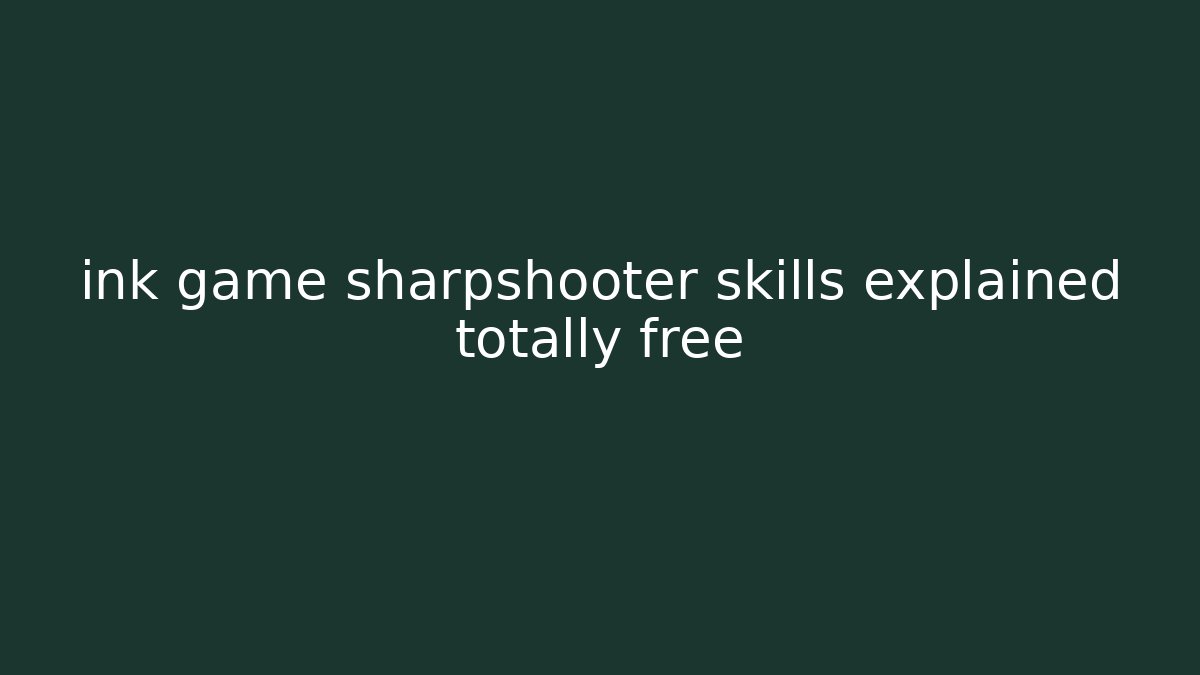 ink game sharpshooter skills explained totally free