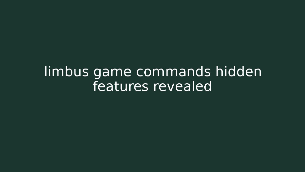 limbus game commands hidden features revealed