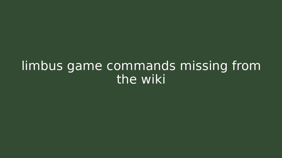 limbus game commands missing from the wiki