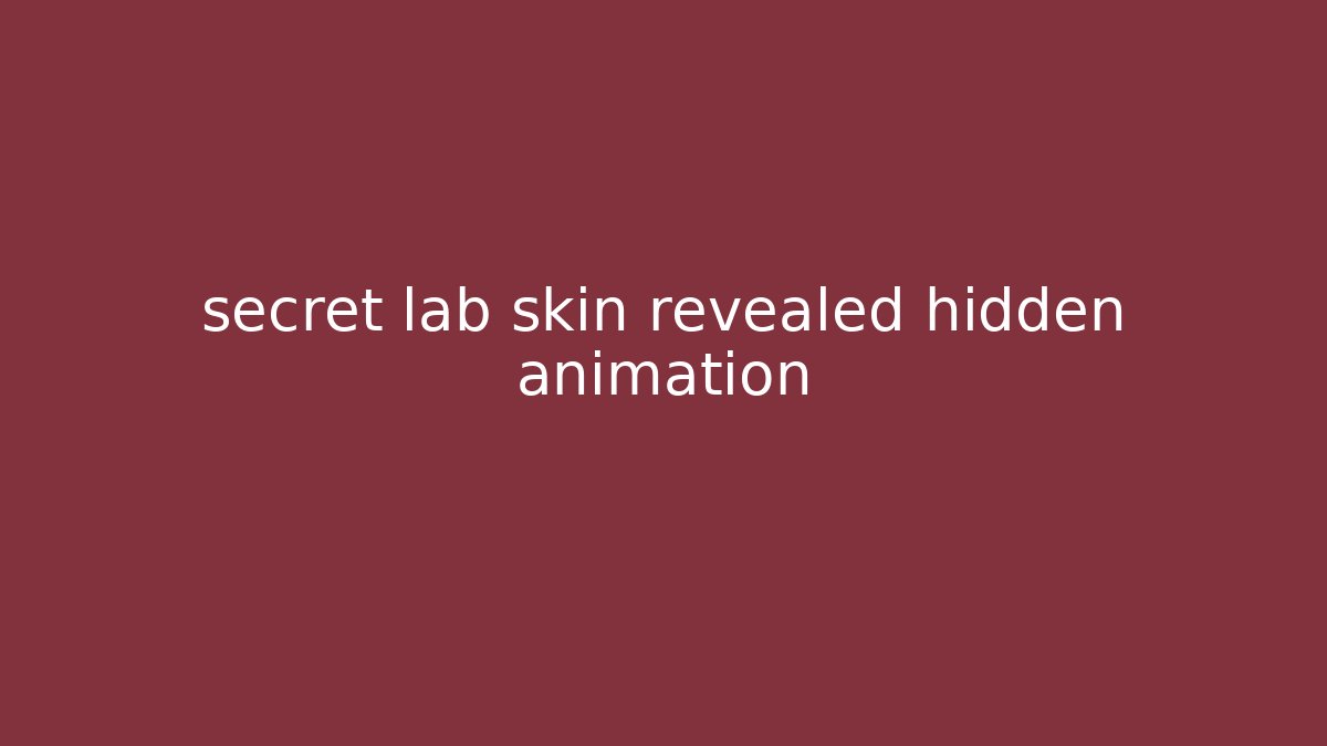 secret lab skin revealed hidden animation