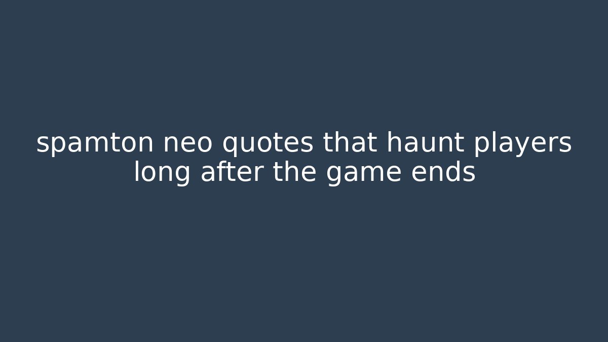 spamton neo quotes that haunt players long after the game ends