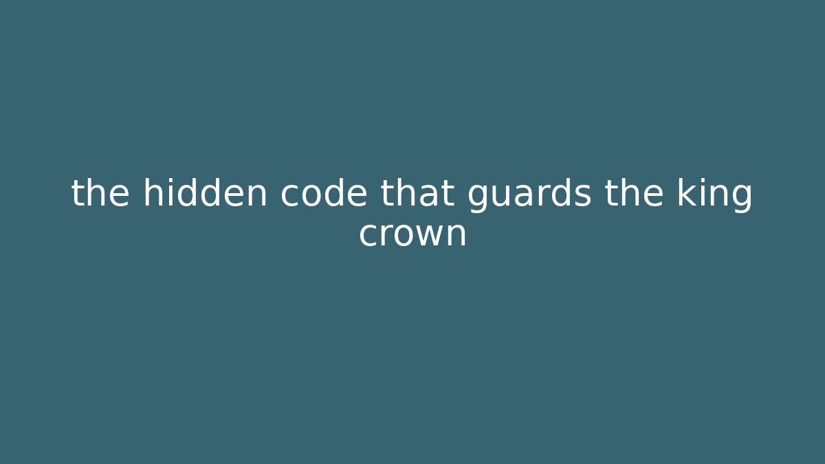 the hidden code that guards the king crown - Celivion