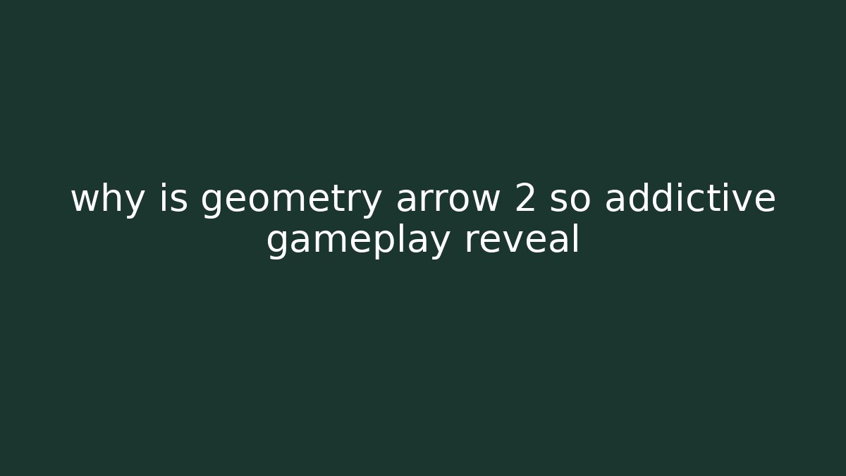 why is geometry arrow 2 so addictive gameplay reveal