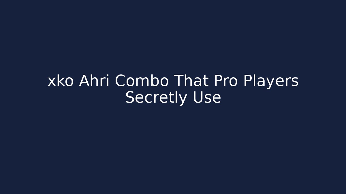 xko Ahri Combo That Pro Players Secretly Use